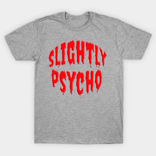 Scary SLIGHTLY PSYCHO T-Shirt